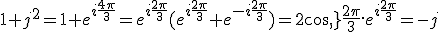 1+j^2=1+e^{i\frac{4\pi}{3}}=e^{i\frac{2\pi}{3}}(e^{i\frac{2\pi}{3}}+e^{-i\frac{2\pi}{3}})=2cos\,\frac{2\pi}{3}.e^{i\frac{2\pi}{3}}=-j